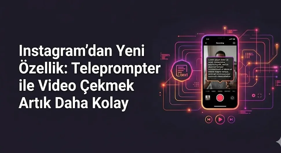 Instagram’dan Yeni Özellik: Teleprompter ile Video Çekmek Artık Daha Kolay