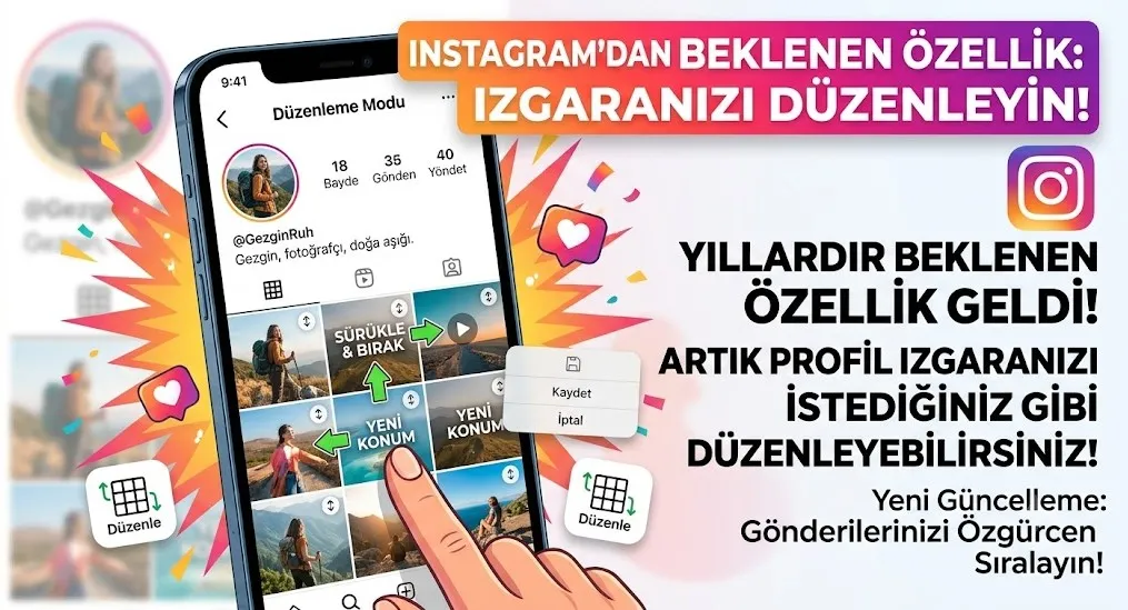 Instagram Profil Izgarası Artık Baştan Tasarlanabiliyor: Gönderileri Yeniden Sıralama Özelliği Geldi
