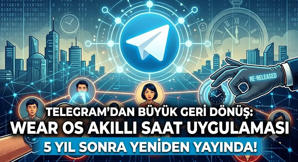 Telegram’dan Büyük Geri Dönüş: Wear OS Akıllı Saat Uygulaması 5 Yıl Sonra Yeniden Yayında